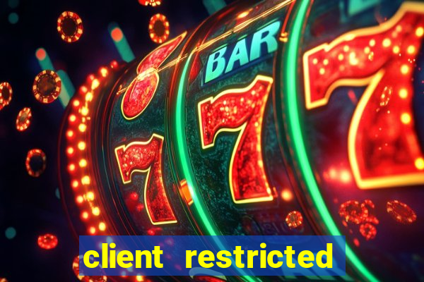 client restricted for action withdraw